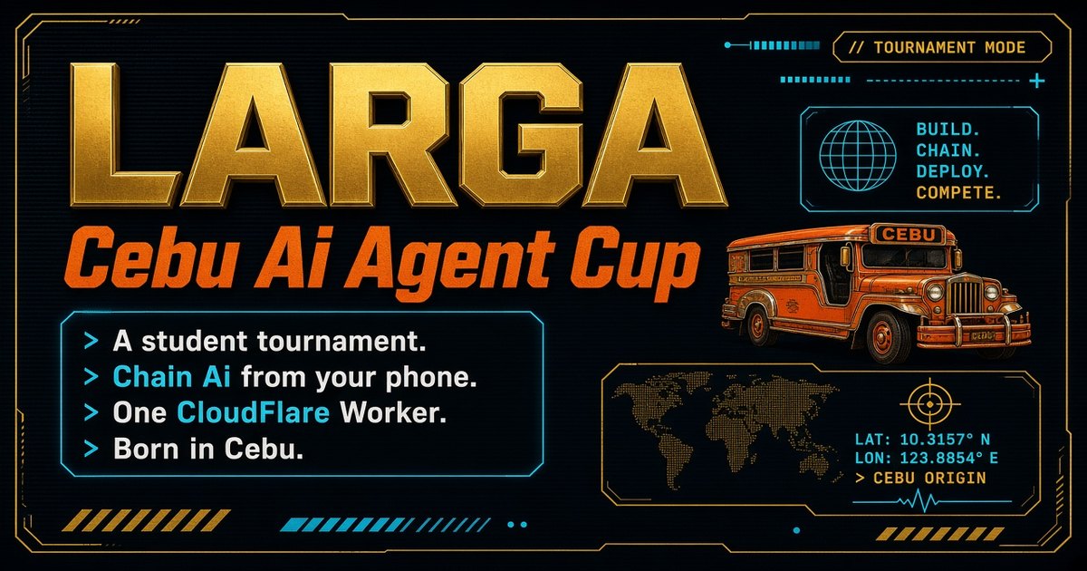 Larga — Cebu Ai Agent Cup. Student Ai tournament. Sign in, chain prompts, climb the Board. One CloudFlare Worker. Born in Cebu.
